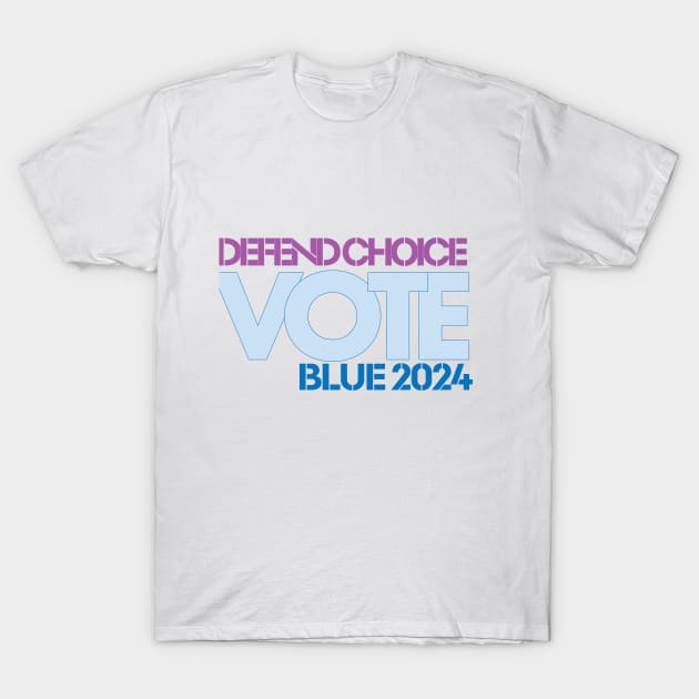 Defend Choice: Vote Blue 2024 for Reproductive Freedom T-Shirt by Stonework Design Studio